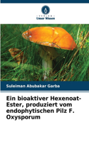 bioaktiver Hexenoat-Ester, produziert vom endophytischen Pilz F. Oxysporum