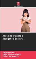 Abuso de crianças e negligência dentária