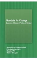 Mandate for Change: Dynamics of Electoral Politics in Manipur