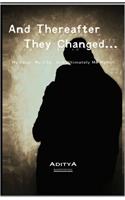 And Thereafter They Changed…