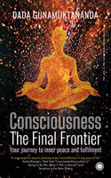Consciousness The Final Frontier