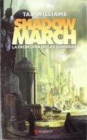 Shadowmarch. La frontera de las sombras (Alamut Serie Fantastica) (Spanish Edition)