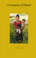 Languages of the Greater Himalayan Region, Volume 8 A Grammar of Dhimal: (5/8 Brill's Tibetan Studies Library / Languages of the Greater Himalayan Region)