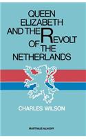 Queen Elizabeth and the Revolt of the Netherlands