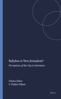 Babylon or New Jerusalem?: Perceptions of the City in Literature(32 DQR Studies in Literature)