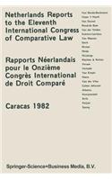 Netherlands Reports to the Xith International Congress of Comparative Law Caracas 1982