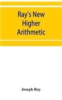 Ray's New higher arithmetic: a revised edition of the Higher arithmetic