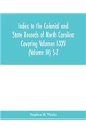 Index to the Colonial and State records of North Carolina Covering Volumes I-XXV (Volume IV) S-Z