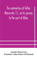 commentary of Father Monserrate, S.J., on his journey to the court of Akbar