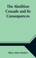 Abolition Crusade and Its Consequences; Four Periods of American History