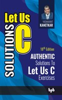 Let Us C Solutions 18th Edition: Authentic Solutions to Let Us C Exercises