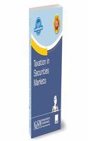 NISM X Taxmann's Taxation in Securities Markets â€“ Guide for Income-tax & GST implications of 30+ securities market transactions relevant to traders, investors, and various market intermediaries