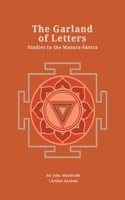 The Garland of Letters: Studies in the Mantra-Sastra (Revised, newly composed text edition) | Sir John Woodroffe (Arthur Avalon)