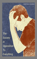 Society In Opposition To Everything