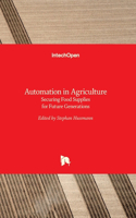 Automation in Agriculture: Securing Food Supplies for Future Generations