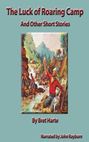 The Luck of Roaring Camp Lib/E: And Other Short Stories