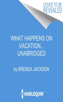 What Happens on Vacation...: (4 Westmoreland Legacy: The Outlaws Series Lib/E)
