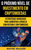 O Próximo Nível de Investimento em Criptomoedas