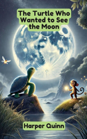 Turtle Who Wanted to See the Moon