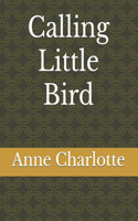 Calling Little Bird