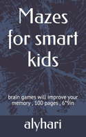 Mazes for smart kids: brain games will improve your memory, 100 pages, 6*9in