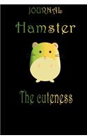 Hamster The Cuteness Notebook: Lined Hamster Journal/ Best Gift For Hamster Lovers/Hamster Gifts.