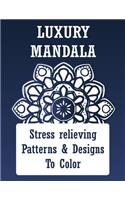 Luxury Mandala Stress Relieving Patterns & Designs To Color: Big Mandala Coloring Book for Adults 90+ Images Stress Management Coloring Book For Relaxation, Art Color Therapy - Meditation Designs - Adult Color