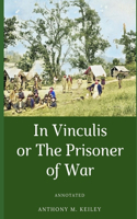 In Vinculis Or, The Prisoner of War