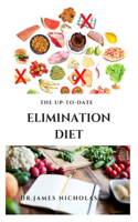 The Up-To-Date Elimination Diet: Dietary Guide To Identifying Food Allergies and Sensitivities Includes Delicious Recipes To Relieve IBS Acid Reflux And Other Digestive Problems