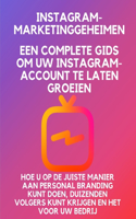 Instagram-marketinggeheimen: een complete gids om uw Instagram-account te laten groeien hoe u op de juiste manier aan personal branding kunt doen, duizenden volgers kunt krijgen