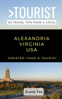 Greater Than a Tourist- Alexandria Virginia USA: 50 Travel Tips from a Local