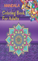 Mandala Coloring Book for Adults: Coloring Mandala: This notebook is coloring books and that help you relax, and express your creativity. Explore a variety of shapes for coloring and