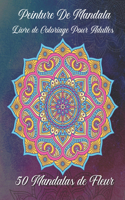 Peinture de mandala Livre de coloriage pour adultes 50 Mandalas de fleur