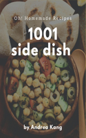 Oh! 1001 Homemade Side Dish Recipes