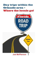 Day Trips Within The Orlando Area - Volume Two