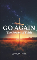 Go Again: The Power Of Faith