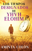 Tiempos Designados de YHVH ELOHIM