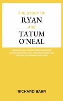 The Story of Ryan and Tatum O'Neal: Unveiling Hollywood's Most Intriguing Father-Daughter Saga - Triumphs, Tears, and the True Tale Behind Their Fame