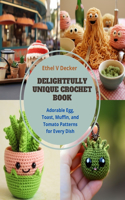 Delightfully Unique Crochet Book: Adorable Egg, Toast, Muffin, and Tomato Patterns for Every Dish