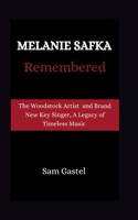 Melanie Safka Remembered: Tge Woodstock Artist and Brand New Key Singer, A Legacy of Timeless Music(6 Life Stories of Well-Known Luminaries)