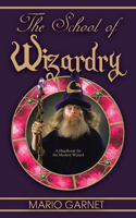 School of Wizardry: A Handbook for the Modern Wizard