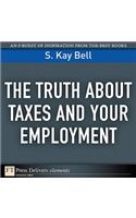 Truth About Taxes and Your Employment, The