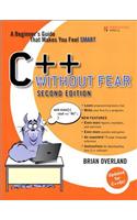 C++ Without Fear: A Beginner's Guide That Makes You Feel Smart