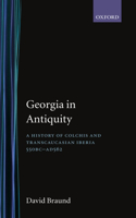 Georgia in Antiquity: A History of Colchis and Transcaucasian Iberia : 550 Bc-Ad 562
