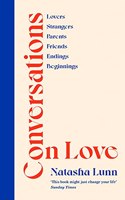 Conversations on Love: with Philippa Perry, Dolly Alderton, Roxane Gay, Stephen Grosz, Esther Perel, and many more