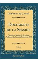 Documents de la Session, Vol. 10: Troisième Session du Septième Parlement du Canada; Session de 1893 (Classic Reprint)