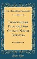 Thoroughfare Plan for Dare County, North Carolina (Classic Reprint)