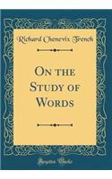 On the Study of Words (Classic Reprint)