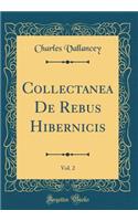 Collectanea de Rebus Hibernicis, Vol. 2 (Classic Reprint)