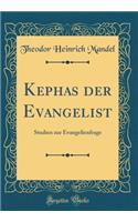 Kephas Der Evangelist: Studien Zur Evangelienfrage (Classic Reprint)